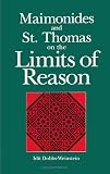 Dobbs-Weinstein, Idit: Maimonides and St. Thomas on the Limits of Reason