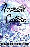 Neville, Robert Cummings: Normative Cultures Neville, Robert Cummings: Normative Cultures