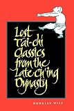 Wile, Douglas: Lost Tai'-Chi Classics from the Late Ch'Ing Dynasty Wile, Douglas: Lost Tai'-Chi Classics from the Late Ch'Ing Dynasty