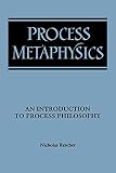 Rescher, Nicholas: Process Metaphysics: An Introduction to Process Philosophy Rescher, Nicholas: Process Metaphysics: An Introduction to Process Philosophy