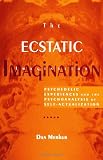 Merkur, Dan: The Ecstatic Imagination: Psychedelic Experiences and the Psychoanalysis of Self-Actualization