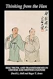 Ames, Roger T.: Thinking from the Han: Self, Truth, and Transcendence in Chinese and Western Culture