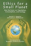 Rasmussen, Larry L.: Ethics for a Small Planet: New Horizons on Population, Consumption, and Ecology Rasmussen, Larry L.: Ethics for a Small Planet: New Horizons on Population, Consumption, and Ecology