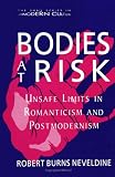 Neveldine, Robert Burns: Bodies at Risk: Unsafe Limits in Romanticism and Postmodernism