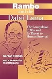Fellman, Gordon: Rambo and the Dalai Lama: The Compulsion to Win and Its Threat to Human Survival Fellman, Gordon: Rambo and the Dalai Lama: The Compulsion to Win and Its Threat to Human Survival