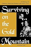 Ling, Huping: Surviving on the Gold Mountain: A History of Chinese American Women and Their Lives Ling, Huping: Surviving on the Gold Mountain: A History of Chinese American Women and Their Lives