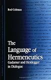 Coltman, Rod: The Language of Hermeneutics: Gadamer and Heidegger in Dialogue