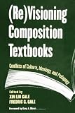 Gale, Fredric G.: (Re) Visioning Composition Textbook: Conflicts of Culture, Ideology and Pedagogy