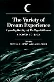 Ullman, Montague: The Variety of Dream Experience: Expanding Our Ways of Working With Dreams Ullman, Montague: The Variety of Dream Experience: Expanding Our Ways of Working With Dreams