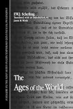 Schelling, Friedrich Wilhelm Joseph: The Ages of the World: (Fragment) from the Handwritten Remains, Third Versionj (C. 1815) Schelling, Friedrich Wilhelm Joseph: The Ages of the World: (Fragment) from the Handwritten Remains, Third Versionj (C. 1815)