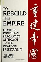 To Rebuild the Empire: Lu Chih's Confucian&hellip;