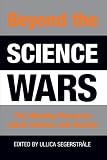 Segerstrale, Ullica: Beyond the Science Wars: The Missing Discourse About Science and Society