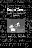 Sartwell, Crispin: End of Story: Toward an Annihilation of Language and History Sartwell, Crispin: End of Story: Toward an Annihilation of Language and History