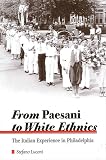 Luconi, Stefano: From Paesani to White Ethnics: The Italian Experience in Philadelphia Luconi, Stefano: From Paesani to White Ethnics: The Italian Experience in Philadelphia