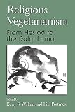 Walters, Kerry S.: Religious Vegetarianism: From Hesiod to the Dalai Lama Walters, Kerry S.: Religious Vegetarianism: From Hesiod to the Dalai Lama