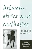 Boos, Stephen: Between Ethics and Aesthetics: Crossing the Boundaries Boos, Stephen: Between Ethics and Aesthetics: Crossing the Boundaries