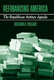 Pollack, Sheldon David: Refinancing America: The Republican Antitax Agenda