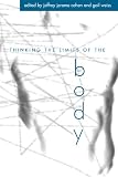 Weiss, Gail: Thinking the Limits of the Body