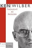 Visser, Frank: Ken Wilber: Thought As Passion Visser, Frank: Ken Wilber: Thought As Passion