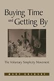 Grigsby, Mary: Buying Time and Getting by: The Voluntary Simplicity Movement Grigsby, Mary: Buying Time and Getting by: The Voluntary Simplicity Movement