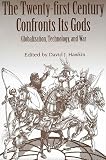 [???]: The Twenty-First Century Confronts Its Gods: Globalization, Technology, and War