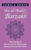 Bashier, Salman H.: Ibn al-'Arabi's Barzakh: The Concept of the Limit and the Relationship between God and the World