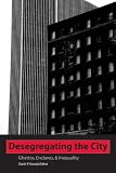 Varady, David: Desegregating the City: Ghettos, Enclaves, And Inequality Varady, David: Desegregating the City: Ghettos, Enclaves, And Inequality