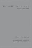 Nancy, Jean-Luc: The Creation of the World or Globalization