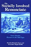 Nayar, Kamala Elizabeth: The Socially Involved Renunciate: Guru Nanak's Discourse to the Nath Yogis Nayar, Kamala Elizabeth: The Socially Involved Renunciate: Guru Nanak's Discourse to the Nath Yogis