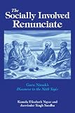 Nanak: The Socially Involved Renunciate: Guru Nanak's Discourse to the Nath Yogis Nanak: The Socially Involved Renunciate: Guru Nanak's Discourse to the Nath Yogis