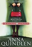 Quindlen, Anna: Imagined London: A Tour of the World's Greatest Fictional City Quindlen, Anna: Imagined London: A Tour of the World's Greatest Fictional City