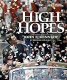 Heiligman, Deborah: High Hopes: A Photobiography of John F. Kennedy
