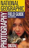 Dale, Bruce: National Geographic Photography Field Guide: Digital Dale, Bruce: National Geographic Photography Field Guide: Digital
