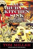 Miller, Tom: Jack Ruby's Kitchen Sink: Offbeat Travels Through America's Southwest