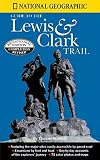 Schmidt, Thomas: National Geographic Guide to the Lewis & Clark Trail Schmidt, Thomas: National Geographic Guide to the Lewis & Clark Trail