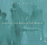 Davis, Wade: Light at the Edge of the World: A Journey Through the Realm of Vanishing Cultures Davis, Wade: Light at the Edge of the World: A Journey Through the Realm of Vanishing Cultures
