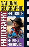 National Geographic Photography Field Guide: People and Portraits
