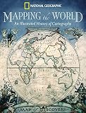 Ehrenberg, Ralph E.: Mapping The World: An Illustrated History of Cartography