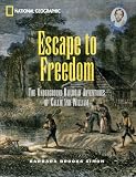 Simon, Barbara Brooks: Escape to Freedom: The Underground Railroad Adventures of Callie and William