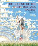 Goble, Paul: The Legend of the White Buffalo Woman Goble, Paul: The Legend of the White Buffalo Woman