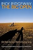 Anker, Conrad: The Big Open: On Foot Across Tibet's Chang Tang Anker, Conrad: The Big Open: On Foot Across Tibet's Chang Tang