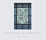 Abell, Sam: Seeing Gardens Abell, Sam: Seeing Gardens