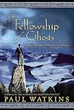 Watkins, Paul: The Fellowship of Ghosts: A Journey Through the Mountains of Norway