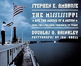 Ambrose, Stephen E.: The Mississippi and the Making of a Nation: From the Louisiana Purchase to Today