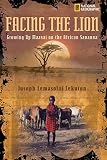 Viola, Herman J.: Facing the Lion: Growing Up Maasai on the African Savanna