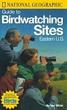 White, Mel: National Geographic Guide to Birdwatching Sites: Eastern U.S.