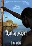 Salak, Kira: The Cruelest Journey: 600 Miles to Timbuktu