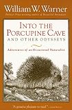 Warner, William W.: Into the Porcupine Cave and Other Odysseys : Adventures of an Occasional Naturalist Warner, William W.: Into the Porcupine Cave and Other Odysseys : Adventures of an Occasional Naturalist