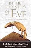 Berger, Lee: In the Footsteps of Eve : The Mystery of Human Origins Berger, Lee: In the Footsteps of Eve : The Mystery of Human Origins