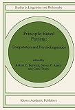 Berwick, Robert C.: Principle-Based Parsing: Computation and Psycholinguistics